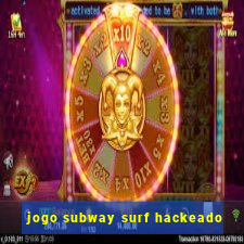 jogo subway surf hackeado